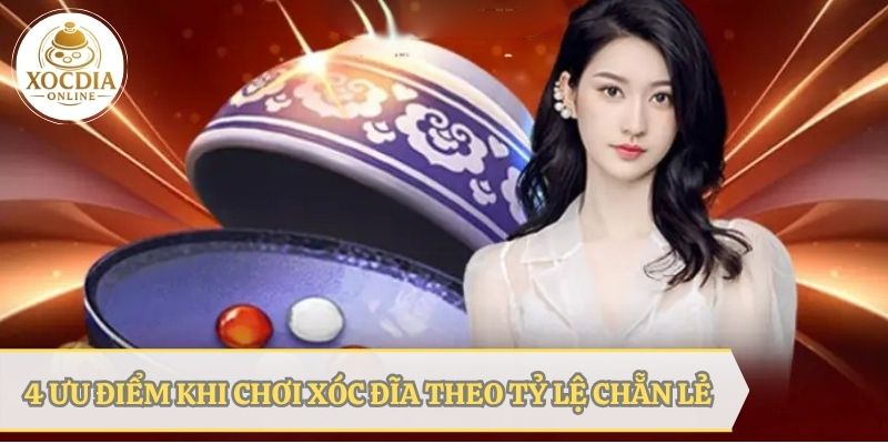 4 Ưu điểm khi cược theo tỷ lệ chẵn lẽ trong xóc đĩa
