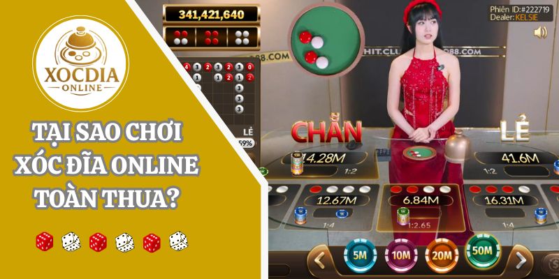 8 lý do tại sao chơi xóc đĩa online toàn thua “cháy túi”