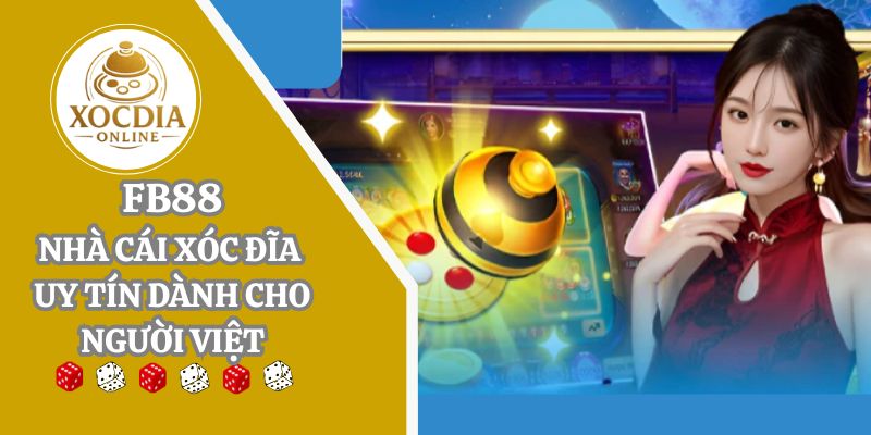 Fb88 | Nhà cái xóc đĩa No.1 Châu á, trả thưởng thắng siêu cao