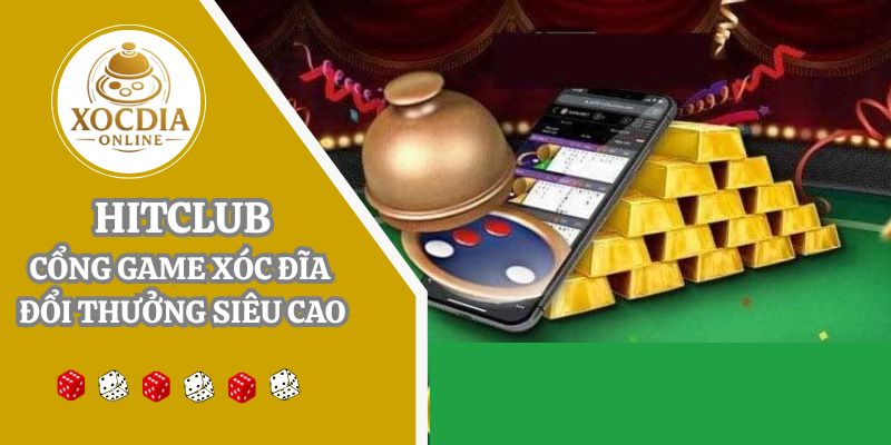 Hitclub | Cổng game xóc đĩa online cược nhỏ thắng lớn hấp dẫn