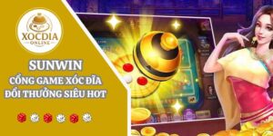 Sunwin | Cổng game xóc đĩa x2 phần thưởng khi cá cược thắng