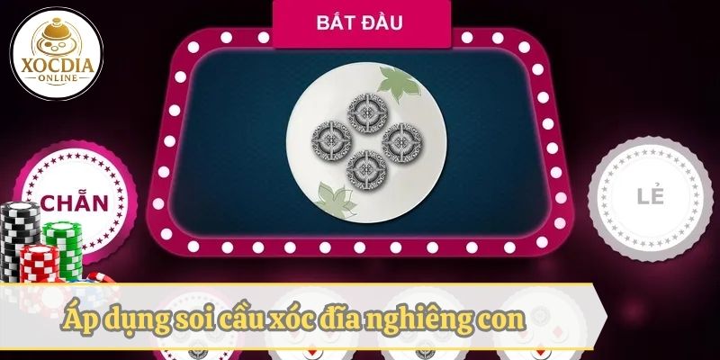 Áp dụng soi cầu xóc đĩa nghiêng con