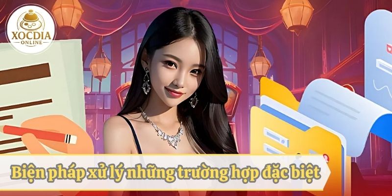 Biện pháp xử lý những trường hợp đặc biệt