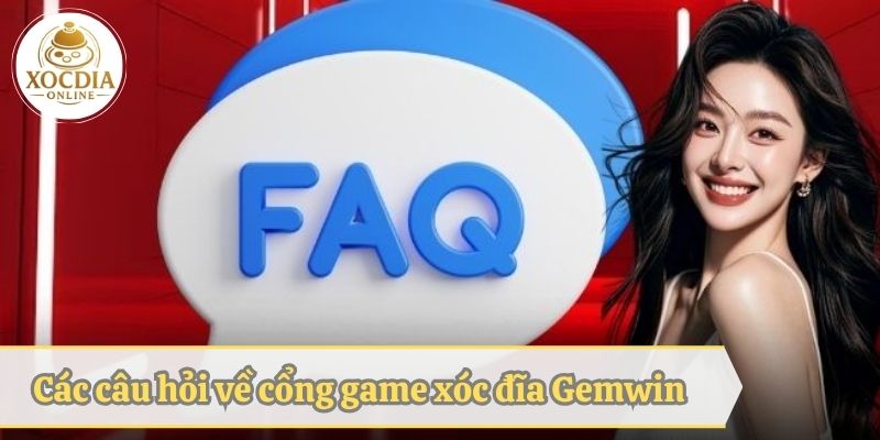 Các câu hỏi về cổng game xóc đĩa Gemwin