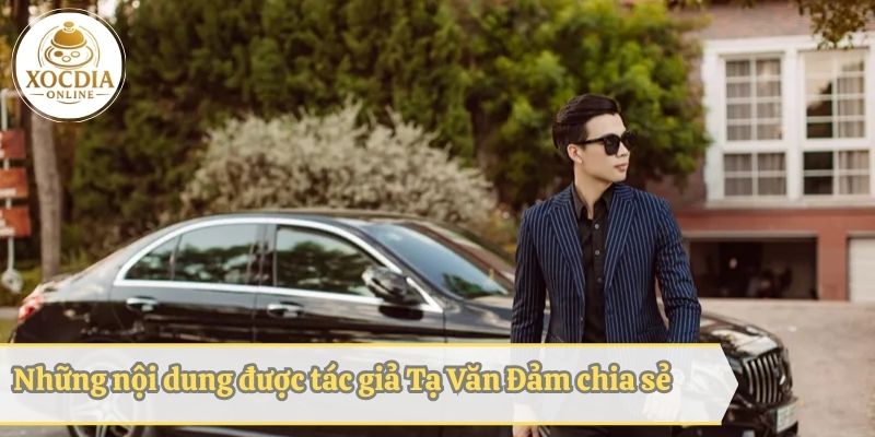 Các nội dung nổi bật tác giả Tạ Văn Đảm chia sẻ
