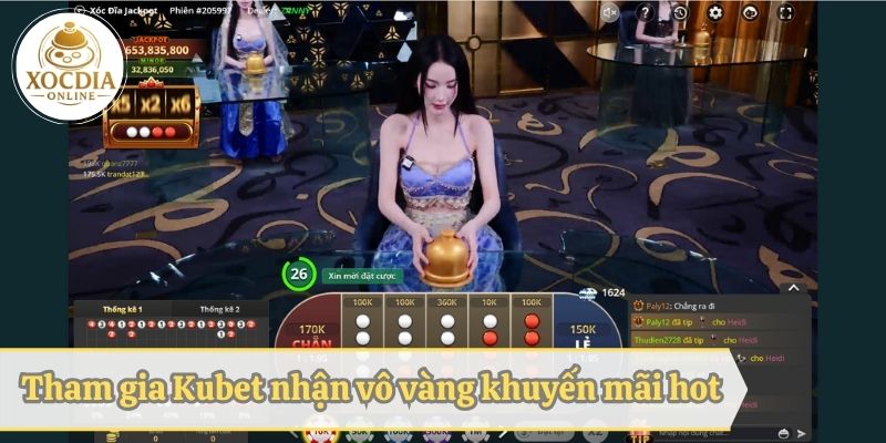 Các ưu đãi dành cho hội viên tham gia vào nhà cái xóc đĩa Kubet