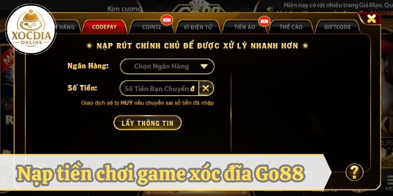 Cách nạp tiền chơi game xóc đĩa tại cổng game Go88
