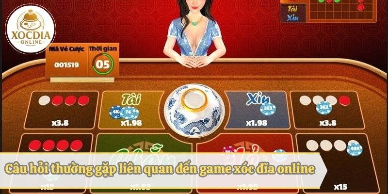Câu hỏi thường gặp liên quan về trò chơi xóc đĩa online