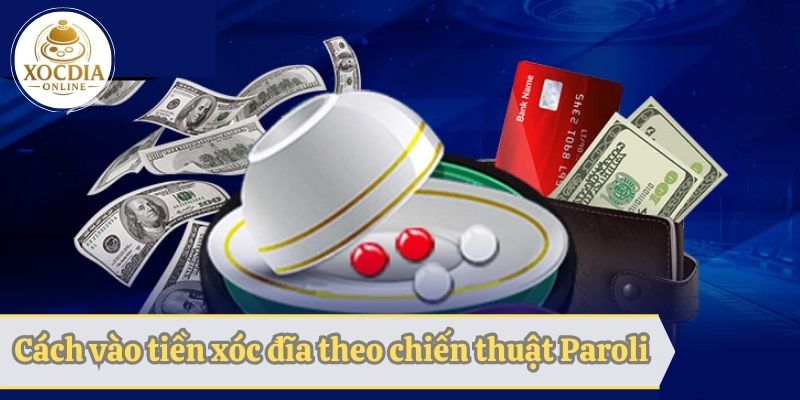 Chiến thuật vào tiền đánh xóc đĩa Paroli