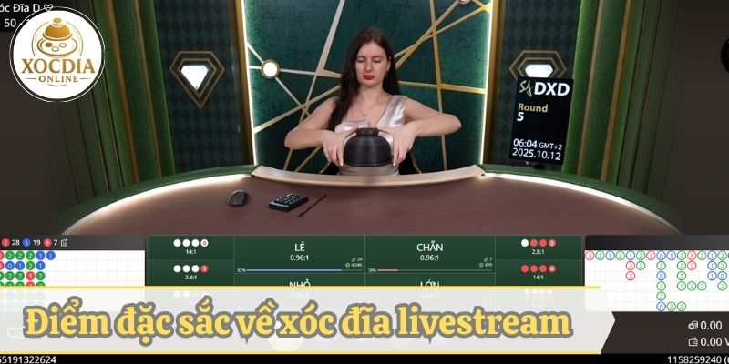 danh gia diem dac sac ve phong choi xoc dia livestream