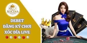 DEBET | Nhà cái uy tín chơi xóc đĩa nổ hũ tặng tiền triệu