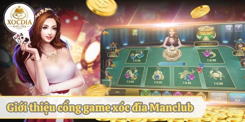 Giới thiệu đôi nét về cổng game xóc đĩa hot top 1 hiện nay - Manclub