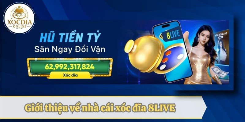 Giới thiệu về nhà cái xóc đĩa 8LIVE