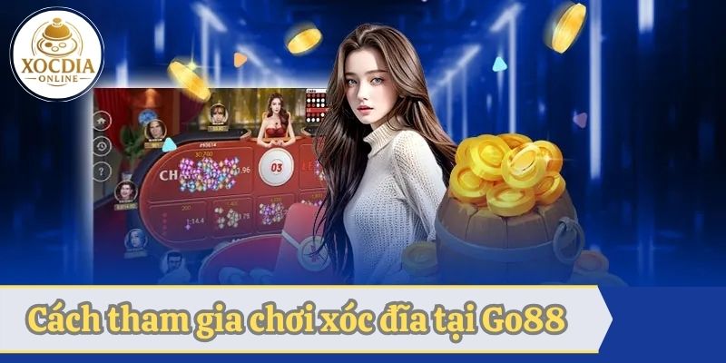 Hướng dẫn chơi game xóc đĩa tại cổng game Go88