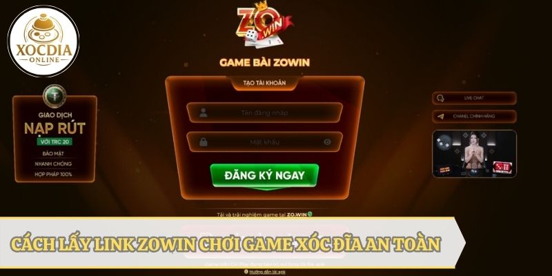 Lấy link chính thức của ZOWIN chơi xóc đĩa an toàn
