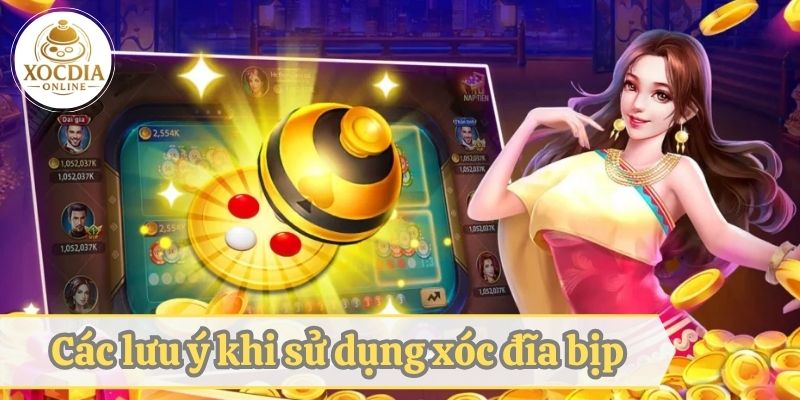 Lưu ý sử dụng các công cụ xóc đĩa bịp tại nhà cái