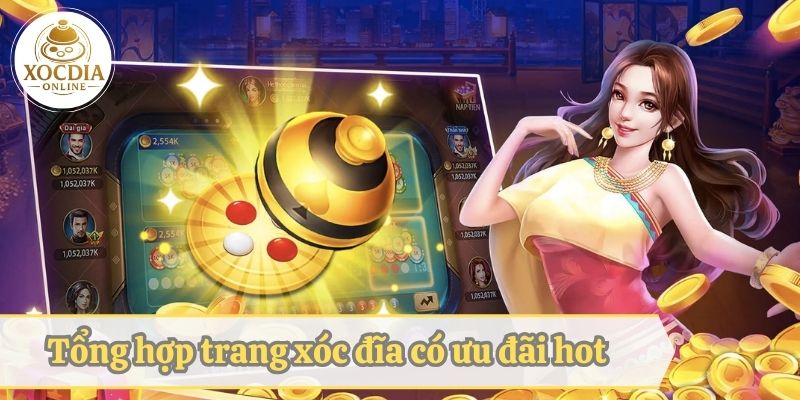 Tổng hợp trang xóc đĩa đổi thưởng có ưu đãi hot