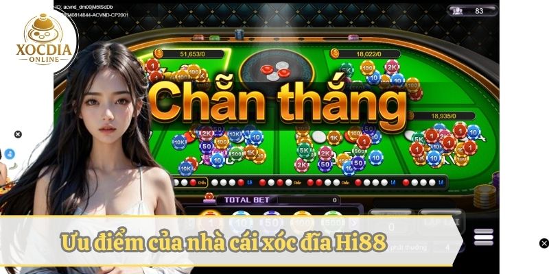 Ưu điểm của nhà cái xóc đĩa Hi88