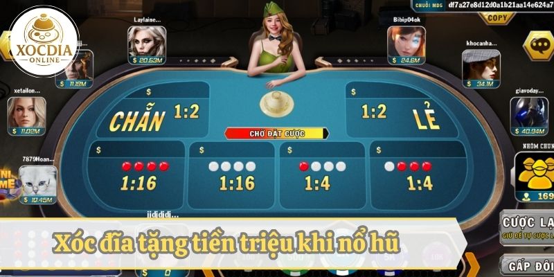 Xóc đĩa tặng tiền triệu khi nổ hũ