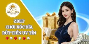 ZBET | Nhà cái xóc đĩa thưởng lớn 20 triệu chào tân thủ